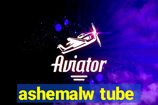 ashemalw tube